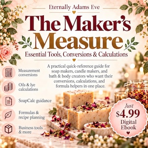 The Maker's Measure Soap Candle Bath Body Conversion and Formula Guide | Fragrance Load, Batch Math, Product Costing | Instant PDF