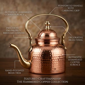 May include: A hammered copper kettle with a brass handle, spout, and finial. Text labels point to features: REINFORCED HANDLE WITH CARRYING GRIP, AUTHENTIC HAMMERED COPPER SURFACE, PRECISION-ENGINEERED BRASS MECHANISM, DECORATIVE BRASS FINIAL, HAND-POLISHED BRASS TRIM.