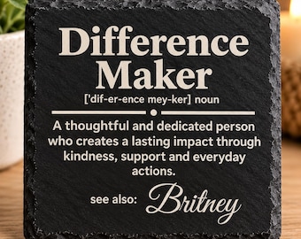Personalised Difference Maker Coaster - Custom Name Gift- Friendship gift - Thank you gift - unique handmade slate coaster made in the UK