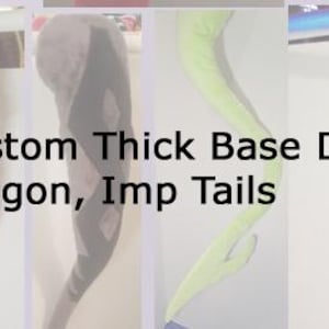 May include: A display of custom-made plush tails in red, gray, lime green, and green. The tails have a thick base and are designed to resemble demon, dragon, or imp tails. The text "Custom Thick Base Demon, Dragon, Imp Tails" is overlaid on the image.