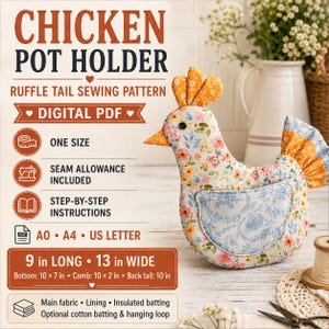 May include: A digital PDF sewing pattern for a chicken pot holder. The text reads CHICKEN POT HOLDER, RUFFLE TAIL SEWING PATTERN, DIGITAL PDF, ONE SIZE, SEAM ALLOWANCE INCLUDED, STEP-BY-STEP INSTRUCTIONS, A0, A4, US LETTER, 9 in LONG, 13 in WIDE.
