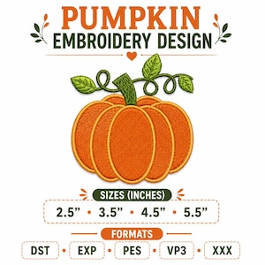May include: An orange pumpkin embroidery design with a green stem and leaves. The text reads PUMPKIN EMBROIDERY DESIGN. Below, the text SIZES (INCHES) lists 2.5", 3.5", 4.5", and 5.5". The text FORMATS lists DST, EXP, PES, VP3, and XXX.