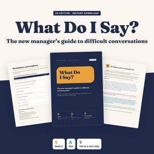 May include: A digital guide titled What Do I Say? The new manager's guide to difficult conversations. The document features a dark blue cover with yellow text, alongside internal pages showing worksheets, templates, and a guide for managers.