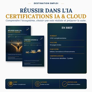 May include: A digital document set titled REUSSIR DANS L'IA CERTIFICATIONS IA & CLOUD. It includes two PDF guides totalling 54 pages, covering career paths, training, and 10 detailed certification resources for the 2026 edition, presented in dark blue.