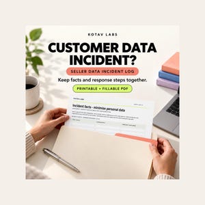 May include: A printable and fillable PDF document titled Customer Data Incident Seller Data Incident Log by Kotav Labs. The document features a worksheet for incident facts and minimizing personal data, displayed on a desk with a pen.