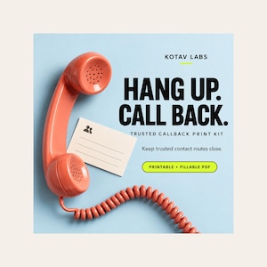 May include: A coral-colored telephone handset with a coiled cord rests on a light blue background next to a small blank card. Text reads: KOTAV LABS, HANG UP. CALL BACK. TRUSTED CALLBACK PRINT KIT, Keep trusted contact routes close. PRINTABLE + FILLABLE PDF.