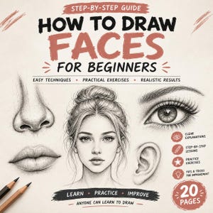 May include: A step-by-step guide titled How to Draw Faces for Beginners. The cover features pencil sketches of a nose, lips, an eye, an ear, and a portrait of a person with a bun. Text includes Easy Techniques, Practical Exercises, Realistic Results, Learn, Practice, Improve, Anyone Can Learn to Draw, and 20 Pages.