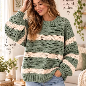 May include: A long-sleeved crochet sweater featuring horizontal stripes in sage green and cream. The garment has a ribbed crew neckline, ribbed cuffs, and a ribbed hem. Text on the image reads: Digital crochet pattern and Oversized cozy fit.