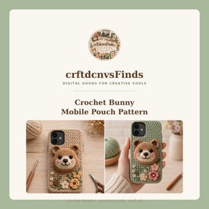 Puede incluir: Un patrón de ganchillo para funda de móvil con una cara de oso color canela, mejillas rosadas y detalles florales. El texto dice crftdcnvsFinds, DIGITAL GOODS FOR CREATIVE SOULS y Crochet Bunny Mobile Pouch Pattern. Dos ejemplos muestran la funda en color canela y verde salvia.