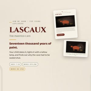 Peut inclure: Un produit éducatif numérique intitulé Lascaux: The Painted Cave, présentant du texte sur dix-sept mille ans de peinture, une tranche d'âge 7-10 ans, un fonctionnement hors ligne et une compatibilité iPad, avec deux aperçus d'écran rectangulaires.