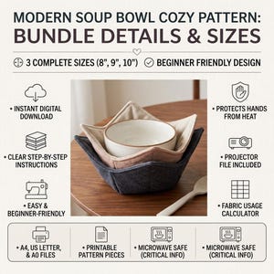 May include: A digital sewing pattern for a soup bowl cozy, featuring text: MODERN SOUP BOWL COZY PATTERN: BUNDLE DETAILS & SIZES. Includes 3 sizes (8", 9", 10"), beginner-friendly instructions, projector files, and microwave-safe fabric usage information.