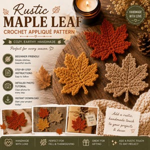 Könnte beinhalten: Eine digitale Häkelanleitung für eine rustikale Ahornblatt-Applikation mit dem Text Rustic Maple Leaf Crochet Appliqué Pattern, Cozy, Earthy, Handmade und Perfect for every season sowie drei gehäkelten Blättern in Rot, Gold und Hellbraun.