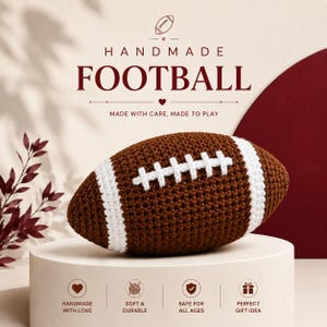 May include: A brown crocheted football with white laces and white stripes at each end. The text reads HANDMADE FOOTBALL, MADE WITH CARE, MADE TO PLAY, HANDMADE WITH LOVE, SOFT & DURABLE, SAFE FOR ALL AGES, and PERFECT GIFT IDEA.