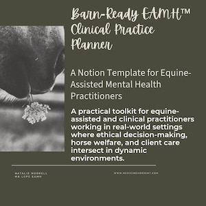 May include: A digital planner titled Barn-Ready EAMH Clinical Practice Planner, a Notion template for equine-assisted mental health practitioners. The text describes a toolkit for clinical practitioners in real-world settings. Includes author name.