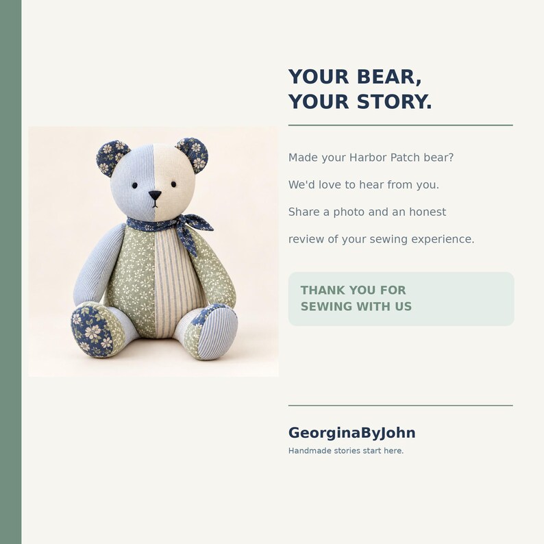 Peut inclure: Un ours en peluche en tissu patchwork dans des tons bleu, vert et cr&egrave;me, avec une &eacute;charpe &agrave; fleurs. Le texte indique : YOUR BEAR, YOUR STORY. Made your Harbor Patch bear? We'd love to hear from you. THANK YOU FOR SEWING WITH US. GeorginaByJohn.