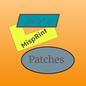 May include: A graphic design featuring three overlapping shapes on an orange gradient background. A teal rectangle displays the text Meg's, a yellow L-shaped polygon shows the text MispRint, and a grey oval contains the word Patches.