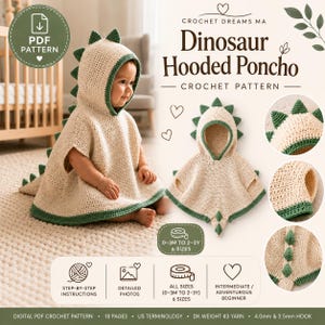 May include: A crochet pattern for a dinosaur hooded poncho in cream and green. The pattern includes instructions for six sizes from 0-3 months to 2-3 years, using US terminology, DK weight #3 yarn, and 4.0mm and 3.5mm crochet hooks.