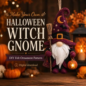 May include: A felt witch gnome ornament featuring a purple pointed hat with a yellow crescent moon and bat, a white beard, and a black cloak. The gnome holds a small broom and a miniature orange pumpkin lantern. Text reads: Make Your Own HALLOWEEN WITCH GNOME DIY Felt Ornament Pattern digital download.