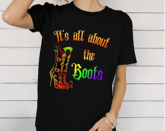 Halloween tee for shoe lovers, Witch's Boots, "It's all in the boots",  100% cotton