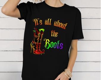 Camiseta de Halloween para amantes de los zapatos, Botas de Bruja, "Todo está en las botas", 100% algodón