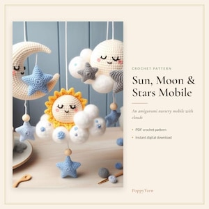 May include: A crochet mobile featuring a cream-colored crescent moon, a yellow sun, and white clouds with blue and gray stars. The text reads: Crochet Pattern Sun, Moon & Stars Mobile. An amigurumi nursery mobile with clouds. PDF crochet pattern.