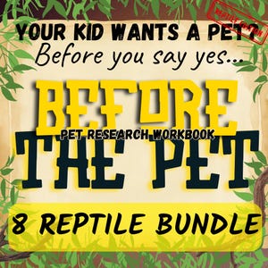 May include: A pet research workbook titled "Before The Pet" with the subtitle "8 Reptile Bundle" and "Reptile Edition" in the corner. The text "Your kid wants a pet? Before you say yes..." is printed on a light background with green leaf borders.