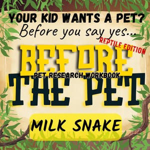 May include: A pet research workbook titled "Before The Pet" with the subtitle "Reptile Edition" and "Milk Snake" printed on a light tan background. The cover features black and yellow text framed by green leaves and brown branches.