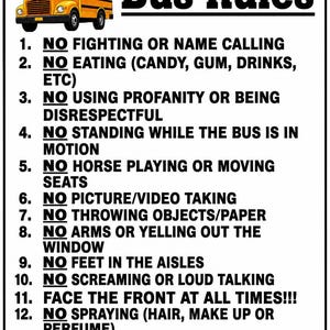 May include: A white sign with a yellow school bus graphic and the bold black text Bus Rules. It lists thirteen numbered regulations including no fighting, no eating, no profanity, no standing, no horseplay, no filming, and no yelling out windows.