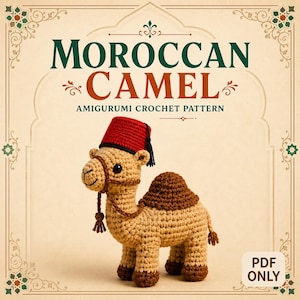 May include: A crochet amigurumi camel with tan yarn, a dark brown hump, and dark brown hooves. The camel wears a red fez hat with a black tassel and a matching tan bridle. The text reads MOROCCAN CAMEL AMIGURUMI CROCHET PATTERN and PDF ONLY.