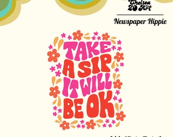 Take A Sip It Will Be Ok PNG & SVG Groovy, Retro, Fun