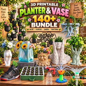 May include: A 3D printable planter and vase bundle featuring various designs including a sneaker, a tree stump face, a human bust, and hands holding a plant. The image includes text reading 3D PRINTABLE PLANTER & VASE 140+ BUNDLE, Plants Make Life Better, Print Create Beautify Your Space, and Small Prints Big Happiness.