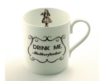 Drink Me Motherfucker Alice Mug, Alice in Wonderland, Bone China Mug, Swear, Mature Language Mug, Adult Mug, Alice Gift, Funny Gift Ideas