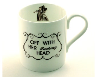 Red Queen Off with her Fucking Head Mug, Alice in Wonderland Mug, Bone China Mug, Fun Swear Mug, Alice Gift, Movie Mug, Fucking Gift Ideas