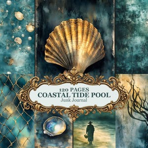 May include: A 120-page Coastal Tide Pool junk journal featuring a collage of teal and blue ocean-themed imagery, including a large golden seashell, a starfish, fishing nets, pearls, and a silhouette of a person walking on a beach.