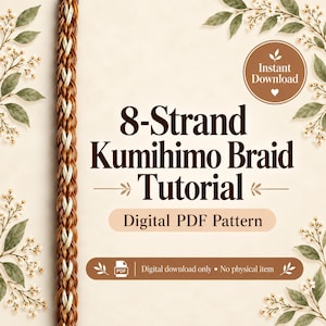 May include: A digital PDF tutorial for an 8-strand Kumihimo braid. The text reads 8-Strand Kumihimo Braid Tutorial, Digital PDF Pattern, Instant Download, and Digital download only. No physical item. A vertical brown and cream braid is shown.