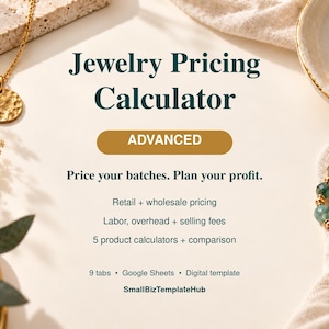 May include: A digital Jewelry Pricing Calculator template featuring the text: Jewelry Pricing Calculator, ADVANCED, Price your batches. Plan your profit. Retail + wholesale pricing, Labor, overhead + selling fees, 5 product calculators + comparison, 9 tabs, Google Sheets, Digital template, SmallBizTemplateHub.