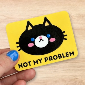 Niet mijn probleem kattensticker, kawaii zwarte kat vinylsticker, sarcastische brutale kat glanzende vinylsticker, grappige humeurige kattensticker