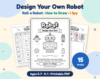 May include: A printable PDF activity set titled Design Your Own Robot featuring 15 pages of black and white worksheets. The pages include a Roll a Robot dice game, How to Draw instructions, and I Spy activities for children ages 5-7.