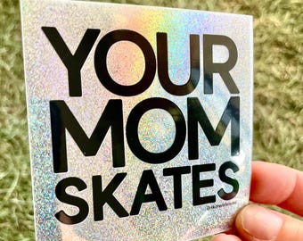 Your Mom Skates Sticker
