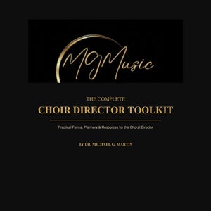 May include: A black document cover titled The Complete Choir Director Toolkit by Dr. Michael G. Martin. It features a gold MG Music logo, the subtitle Practical Forms, Planners & Resources for the Choral Director, and School, Collegiate, Community, Church, Printable, US Letter, 8.5 x 11 inches.