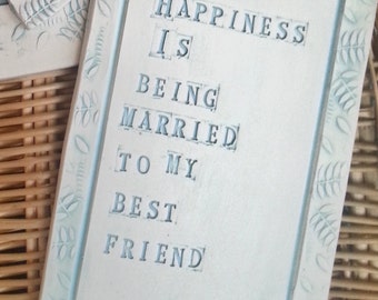 Valentines gift - Happiness is being married to your best friend - Handmade plaque