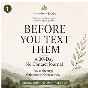 Puede incluir: Un diario digital titulado BEFORE YOU TEXT THEM: A 30-Day No Contact Journal de InnerPathTools. La portada presenta un paisaje de montaña en acuarela, una ilustración de una rama con hojas y el texto: Pause the urge. Gain clarity. Choose you.