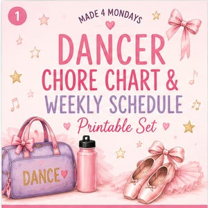 Op de afbeelding: Een printbare set getiteld MADE 4 MONDAYS DANCER CHORE CHART & WEEKLY SCHEDULE. Het ontwerp heeft een lichtroze achtergrond met gouden sterren, muzieknoten en hartjes. Het bevat een paarse danstas, een roze waterfles en balletschoenen.