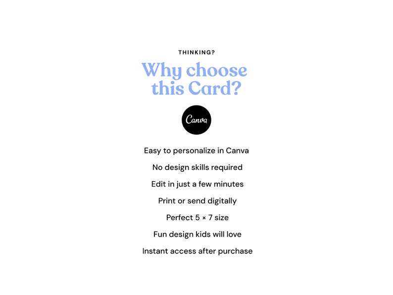 Op de afbeelding: Een digitale afbeelding met de tekst: THINKING? Why choose this Card? Canva. Easy to personalize in Canva. No design skills required. Edit in just a few minutes. Print or send digitally. 5 x 7 size. Fun design kids will love. Instant access after purchase.