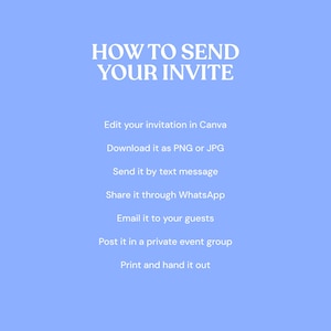 Op de afbeelding: Een lichtblauwe instructieafbeelding met witte tekst: HOW TO SEND YOUR INVITE. De lijst bevat: Edit your invitation in Canva, Download it as PNG or JPG, Send it by text message, Share it through WhatsApp, Email it to your guests, Post it in a private event group, Print and hand it out.
