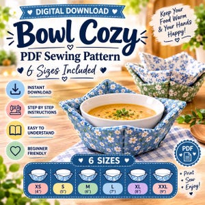 May include: A digital PDF sewing pattern for a bowl cozy, featuring text including 'Bowl Cozy', '6 Sizes Included', and 'Keep Your Food Warm & Your Hands Happy!'. The image displays a blue floral fabric bowl cozy holding a white bowl of soup.