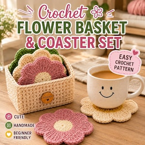 May include: A crochet flower basket and coaster set featuring a beige rectangular basket with a wooden handmade tag, containing several flower-shaped coasters in pink, beige, and green. A beige flower coaster sits outside with a smiley face mug.