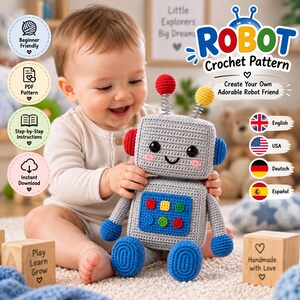 May include: A crochet robot toy featuring a grey body, blue limbs, and a square torso with colorful buttons. The head has two spring antennae topped with red and yellow spheres, black eyes, and pink cheeks. Text includes Robot Crochet Pattern.