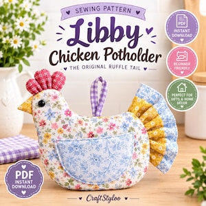 May include: A sewing pattern for a chicken-shaped potholder titled Libby Chicken Potholder The Original Ruffle Tail. The potholder features a floral print body, a red checkered comb, and a yellow and blue ruffled tail with a purple gingham loop.