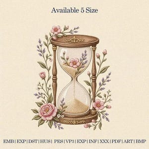 May include: An embroidery design featuring a wooden hourglass filled with sand, surrounded by pink flowers and lavender sprigs. The text Available 5 Size appears at the top, with file formats EMB, EXP, DST, HUS, PES, VP3, EXP, INF, XXX, PDF, ART, BMP listed below.